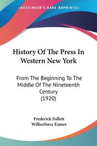 Produktbild: History Of The Press In Western New York