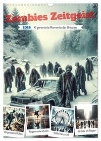 Produktbild: Zombies Zeitgeist - KI generierte Momente der Untoten (Wandkalender 2026 DIN A3 hoch), CALVENDO Monatskalender