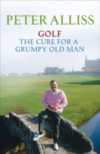 Produktbild: Golf: The Cure for a Grumpy Old Man