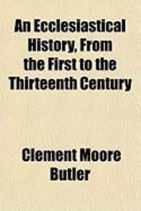 Produktbild: An Ecclesiastical History, from the First to the Thirteenth Century