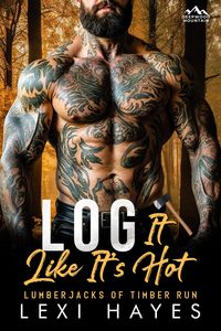 Produktbild: Log It Like It's Hot (Deepwood Mountain: Lumberjacks of Timber Run)