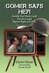 Produktbild: Gomer Says Hey! Inside the Manic and Much-Loved Gomer Pyle, U.S.M.C.