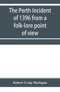 Produktbild: The Perth incident of 1396 from a folk-lore point of view