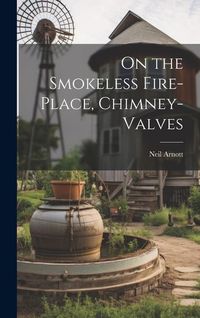 Produktbild: On the Smokeless Fire-Place, Chimney-Valves