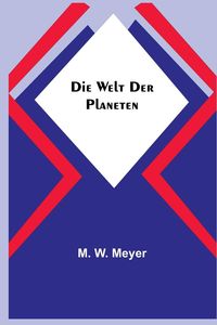 Bild vom Artikel Die Welt der Planeten vom Autor M. W. Meyer