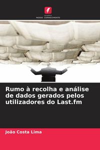 Produktbild: Rumo &agrave; recolha e an&aacute;lise de dados gerados pelos utilizadores do Last.fm