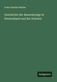 Produktbild: Geschichte der Bauernkriege in Deutschland und der Schweiz