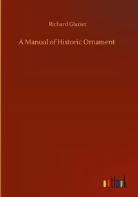 Produktbild: A Manual of Historic Ornament