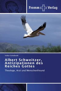 Produktbild: Albert Schweitzer, Antizipationen des Reiches Gottes