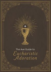 Produktbild: The Ave Guide to Eucharistic Adoration