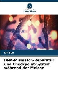 Produktbild: DNA-Mismatch-Reparatur und Checkpoint-System w&auml;hrend der Meiose