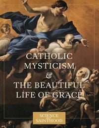 Produktbild: Catholic Mysticism and the Beautiful Life of Grace