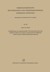 Produktbild: Durchf&uuml;hrung von experimentellen Untersuchungen &uuml;ber den zeitlichen Ablauf von Funken in komprimierten Edelgasen sowie zu deren mathematischen Berechn