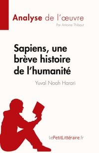 Produktbild: Sapiens, une br&egrave;ve histoire de l'humanit&eacute; de Yuval Noah Harari (Analyse de l'&iquest;uvre)