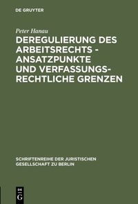 Produktbild: Deregulierung des Arbeitsrechts - Ansatzpunkte und verfassungsrechtliche Grenzen