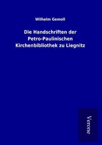 Produktbild: Die Handschriften der Petro-Paulinischen Kirchenbibliothek zu Liegnitz