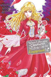 Produktbild: When I Became a Commoner, They Broke Off Our Engagement!, Vol. 6