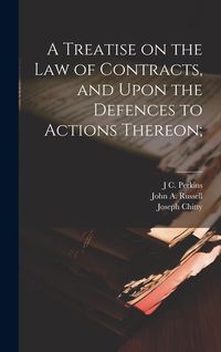 Produktbild: A Treatise on the law of Contracts, and Upon the Defences to Actions Thereon;