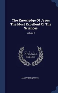 Produktbild: The Knowledge Of Jesus The Most Excellent Of The Sciences; Volume 2
