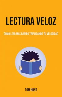 Produktbild: Lectura Veloz: C&oacute;mo Leer M&aacute;s R&aacute;pido Triplicando Tu Velocidad (Auto ayuda)