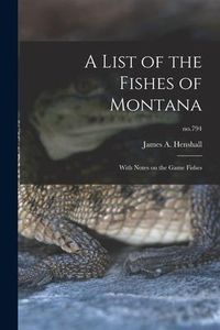 Produktbild: A List of the Fishes of Montana: With Notes on the Game Fishes; no.794