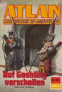 Produktbild: Atlan 802: Auf Goshling verschollen