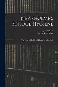 Produktbild: Newsholme's School Hygiene; the Laws of Health in Relation to School Life