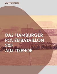 Produktbild: Das Hamburger Polizei-Bataillon 305 aus Itzehoe