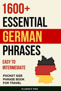 Produktbild: 1600+ Essential German Phrases: Easy to Intermediate Pocket Size Phrase Book for Travel