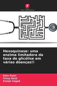 Produktbild: Hexoquinase: uma enzima limitadora da taxa de glic&oacute;lise em v&aacute;rias doen&ccedil;as!!