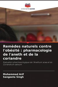 Produktbild: Rem&egrave;des naturels contre l'ob&eacute;sit&eacute; : pharmacologie de l'aneth et de la coriandre
