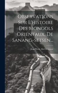 Produktbild: Observations Sur L'histoire Des Mongols Orientaux, De Sanang-setsen...