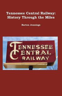 Produktbild: Tennessee Central Railway: History Through the Miles