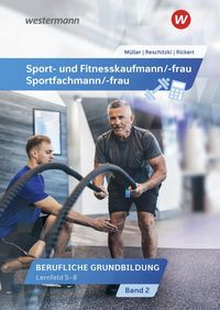 Sport- und Fitnesskaufmann & Sportfachfrau/Sportfachmann 2. Schülerband. Lernfelder 5-8