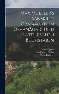 Produktbild: Max Mueller's Sanskrit-grammatik In Devan&acirc;gar&icirc; Und Lateinischen Buchstaben