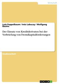 Produktbild: Der Einsatz von Kreditderivaten bei der Verbriefung von Fremdkapitalforderungen