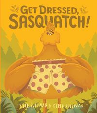 Produktbild: Get Dressed, Sasquatch!