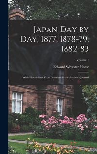 Produktbild: Japan day by day, 1877, 1878-79, 1882-83; With Illustrations From Sketches in the Author's Journal; Volume 1