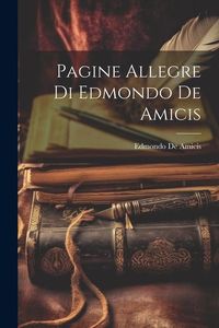 Bild vom Artikel Pagine Allegre Di Edmondo De Amicis vom Autor Edmondo De Amicis