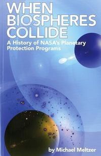 Produktbild: 4234 When Biospheres Collide: A History of NASA's Planetary Protection Programs