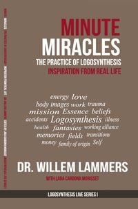 Produktbild: Minute Miracles. The Practice of Logosynthesis&reg;. Inspiration From Real Life.
