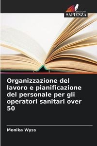 Produktbild: Organizzazione del lavoro e pianificazione del personale per gli operatori sanitari over 50