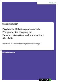 Produktbild: Psychische Belastungen beruflich Pflegender im Umgang mit Demenzerkrankten in der station&auml;ren Altenhilfe