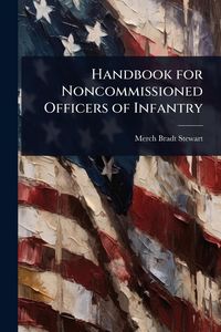 Produktbild: Handbook for Noncommissioned Officers of Infantry