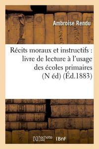 Produktbild: R&eacute;cits Moraux Et Instructifs: Livre de Lecture &Agrave; l'Usage Des &Eacute;coles Primaires (N &Eacute;d) (&Eacute;d.1883)