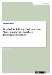 Produktbild: Verst&auml;ndnis, Rolle und Bedeutung von Weiterbildung bei ehemaligen LeistungssportlerInnen