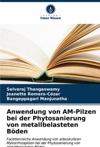 Produktbild: Anwendung von AM-Pilzen bei der Phytosanierung von metallbelasteten B&ouml;den