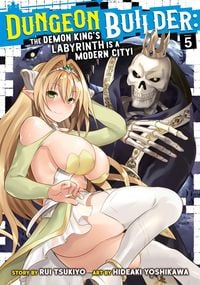 Produktbild: Dungeon Builder: The Demon King's Labyrinth Is a Modern City! (Manga) Vol. 5