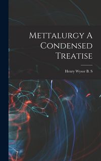 Produktbild: Mettalurgy A Condensed Treatise