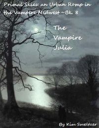 Produktbild: The Vampire Julia (Primal Skies: An Urban Romp in the Vampire Midwest, #8)